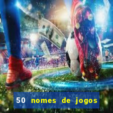 50 nomes de jogos com bola